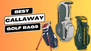 Top 5 Best Callaway Golf Bags You Can Buy in 2024 [upl. by Meensat]