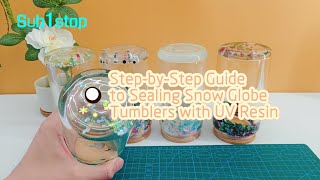 StepbyStep Guide to Sealing Snow Globe Tumblers with UV Resin [upl. by Galer]