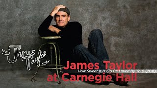 James Taylor amp Friends  How Sweet It Is To Be Loved By You Live at Carnegie Hall 4122011 [upl. by Maressa]