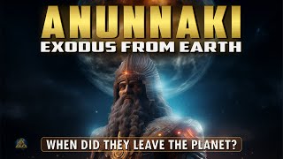 Exodus of the Anunnaki  When Did They Leave Earth [upl. by Navannod]