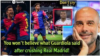 You wont believe what Guardiola said after Barcelona beat Real Madrid 40 at the Bernabeu [upl. by Wootan292]