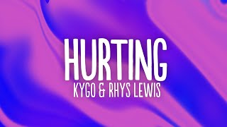 Kygo amp Rhys Lewis  Hurting Lyrics [upl. by Ahcilef55]