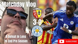 A Defeat In Lens To End Pre SeasonRC Lens 30 Leicester CityMatchday Vlog [upl. by Assenev]