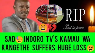 SAD HEARTBREAKING NEWS 😭💔 INOORO TV PRESENTER KAMAU WA KANGETHE GÛKUÎRWO NÎ BROTHER YAKE [upl. by Culley]