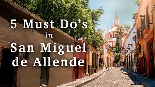 Top 5 Things to Do in San Miguel de Allende  The Heart of Mexico [upl. by Dianthe]