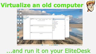 Virtualize an old computer and run it on your EliteDesk [upl. by Akanke]