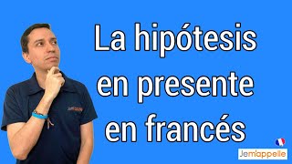 La hipótesis en francés en presente  Lhypothèse au présent  Bien explicado en español [upl. by Theresita]