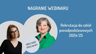 Webinar REKRUTACJA DO SZKÓŁ PONADPODSTAWOWYCH 202425 [upl. by Naihr]