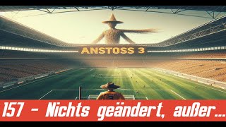 Nichts geändert außer 157  Anstoss 3 [upl. by Hareema]