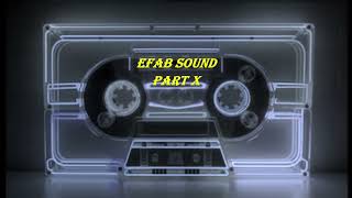 EFAB Sound Part X [upl. by Holly-Anne954]