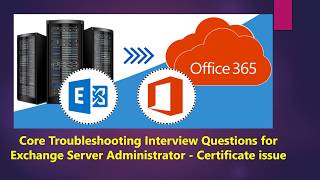 Interview Questions O365 Exchange Online Exchange Hybrid Exchange On Premise  Certificate Issue [upl. by Esdnyl319]