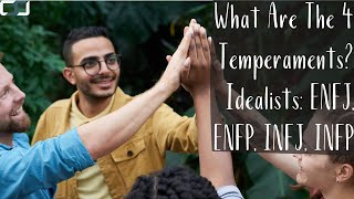 What Are The Four Temperaments Idealists ENFJ ENFP INFJ INFP  CS Joseph [upl. by Harman]