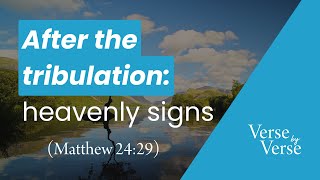 After the Tribulation Heavenly Signs Matthew 2429  Verse by Verse [upl. by Isidoro]