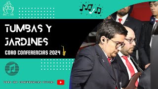 TUMBAS Y JARDINES  CORO IMP CONFERENCIAS 2024 [upl. by Drona468]