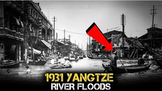 The Fifth Deadliest Flood Disaster  1931 Yangtze River Floods [upl. by Berglund394]