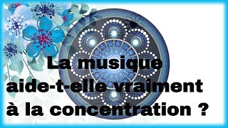 Musique concentration  La musique aidetelle vraiment à la concentration [upl. by Ellie]