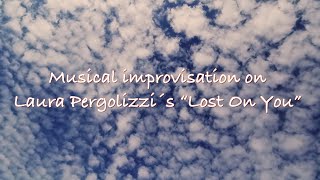 Musical improvisation  Lost on you [upl. by Hoag215]