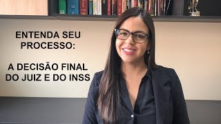 Entenda seu processo  Decisão final do juiz e do INSS [upl. by Ilowell]