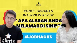 Kunci Jawaban Pertanyaan Interview Kerja quotApa Alasan Anda Melamar di Siniquot Job Hacks 8 [upl. by Calvo]