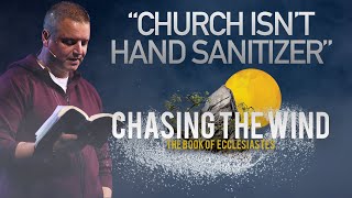 Chasing the Wind  Church isnt Hand Sanitizer [upl. by Denbrook]