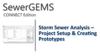 SewerGEMS Storm Sewer Analysis  Project Setup amp Creating Prototypes [upl. by Deroo644]