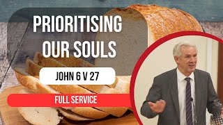 Service  Prioritising our Souls  John 6 [upl. by Laurena]