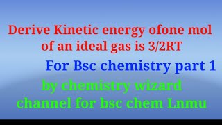 Derive Kinetic energy of one mol of an ideal gas is 32RT for bsc chem [upl. by Annayar]