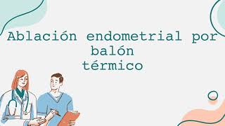 Ablación endometrial por balón térmico [upl. by Allegra]