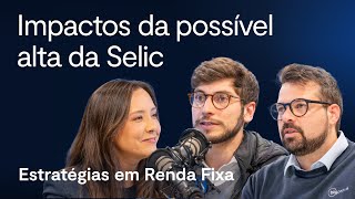 Como a chance de alta da Selic afeta os investimentos  Estratégias em Renda Fixa [upl. by Illom667]