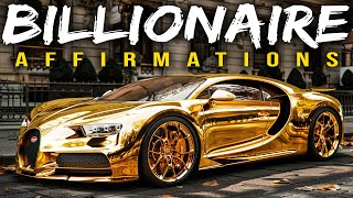 BILLIONAIRE quotI AMquot AFFIRMATIONS For Money Wealth amp Success Watch Every Day [upl. by Adneral]