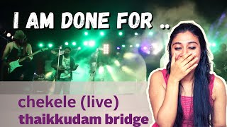 Chekele  Thaikkudam Bridge Live REACTION  Kappa TV  Ashmita Reacts [upl. by Hartzke872]