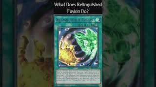 What Does Relinquished Fusion Do Yugioh Cards Explained for Easy Deck Building [upl. by Erdnassak]