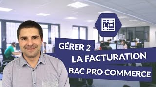 Gérer 2  La facturation  Bac pro commerce [upl. by Otrebogir560]