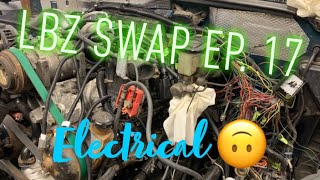 LBZ Swap Part 17 Continuing on the Electrical [upl. by Assirehc]