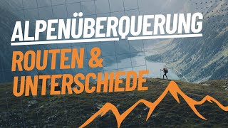 Die verschiedenen Routen der Alpenüberquerung  ihre Unterschiede [upl. by Sturrock813]