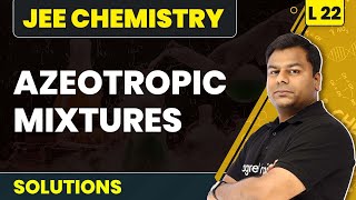 Azeotropic Mixtures  Solutions  L22 Concepts  JEE Chemistry  Class 12 Chemistry [upl. by Etep275]