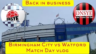 Back in business Birmingham City vs Watford match day vlog [upl. by Loma]