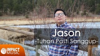 Tuhan Pasti Sanggup  Jason Irwan Official Video  Lagu Rohani [upl. by Albertine989]