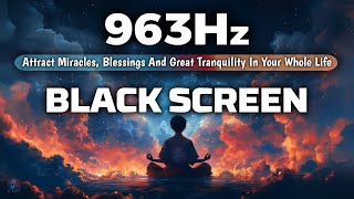 963 Hz FREQUENCY OF GOD  ATTRACT MIRACLES BLESSINGS AND GREAT TRANQUILITY IN YOUR WHOLE LIFE [upl. by Lienaj118]