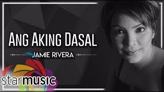 Jamie Rivera  Ang Aking Dasal Audio 🎵  Heal Our Land [upl. by Derinna829]