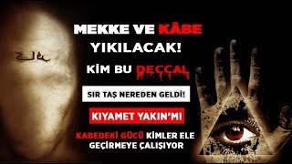 Mekke Yıkılacak Kâbedeki gücü kimler istiyor Sır Taş Nereden geldi Kim Bu Deccal [upl. by Mera]