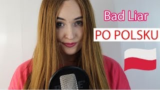 BAD LIAR  Imagine Dragons  POLSKA WERSJAPOLISH VERSIONPO POLSKU  Cover by Dagmara Pyzik [upl. by Einad998]