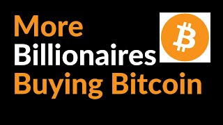 More Billionaires Buying Bitcoin [upl. by Housen]