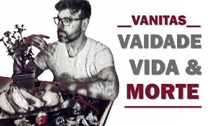 VANITAS A VAIDADE DA VIDA registrada na ARTE MEMENTO MORI [upl. by Fraase]