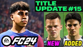 EA FC 24 NEWS  NEW CONFIRMED Title Update 15 Real Faces amp Additions ✅ [upl. by Rehpotsirhcnhoj]