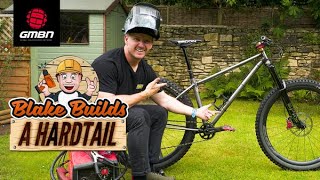 I Built A Mountain Bike Frame In My Garage  Blake Builds A Hardtail MTB [upl. by Estus]