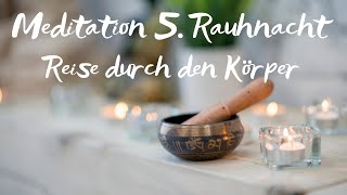 Rauhnächte Meditation 5 Rauhnacht  Körperreise [upl. by Lot]