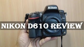 Nikon D610 Review Complete Indepth Handson [upl. by Nocaed]