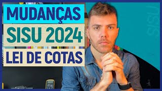 MUDANÇAS SISU 2024  LEI DE COTAS altera CONCORRÊNCIA Entenda TUDO [upl. by Afesoj]