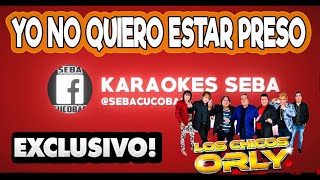 KARAOKE ORLY  YO NO QUIERO ESTAR PRESO ConCoros [upl. by Cooley587]